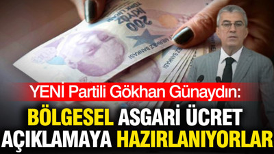 YENİ Partili Gökhan Günaydın: Bölgesel asgari ücret açıklamaya hazırlanıyorlar