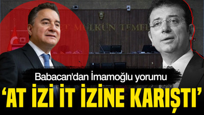 Ali Babacan'dan İmamoğlu yorumu: At izi it izine karıştı