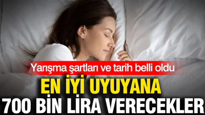 En iyi uyuyana 700 bin lira verecekler: Yarışma şartları ve tarih belli oldu