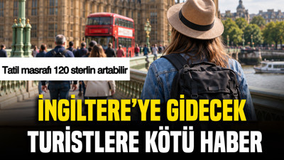 İngiltere'ye gidecek turistlere kötü haber: Tatil masrafı 120 sterlin artabilir