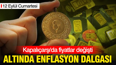 Kapalıçarşı'da altın fiyatları değişti: Gram altın, çeyrek altın kaç TL oldu? (12 Eylül)