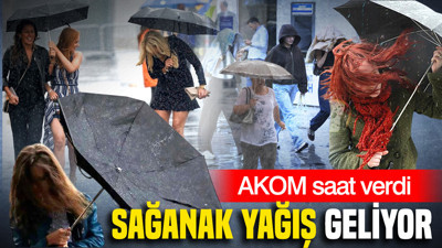AKOM saat verdi: Sağanak yağış geliyor (13 Eylül 2026)