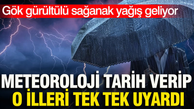 Meteoroloji tarih verip tek tek uyardı: Gök gürültülü sağanak yağış geliyor