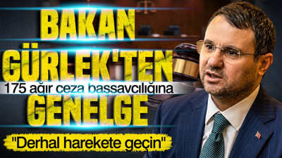 Akın Gürlek'ten 175 ağır ceza başsavcılığına genelge: Derhal harekete geçin