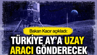 Bakan Kacır açıkladı: Türkiye Ay'a uzay aracı gönderecek