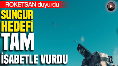 ROKETSAN’ın BURÇ sisteminden fırlatılan SUNGUR hedefi tam isabetle vurdu