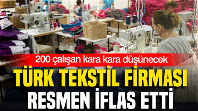 Tekstil sektörünün iddialı firması iflas etti: 200 çalışan kara kara düşünecek