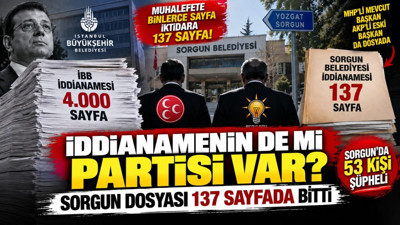 İddianamenin de mi partisi var? Sorgun dosyası 137 sayfada bitti