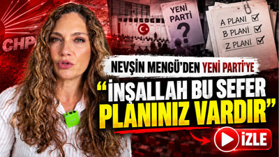 Nevşin Mengü'den YENİ Parti yorumu: İnşallah bu sefer planınız vardır”