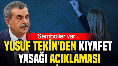 Yusuf Tekin'den kıyafet yasağı açıklaması: Semboller var...
