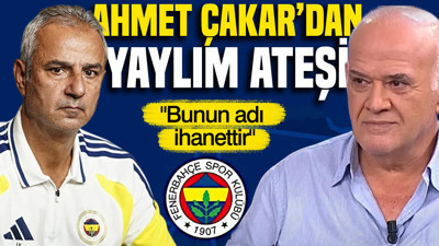 Ahmet Çakar yaylım ateşi: "Bunun adı ihanettir"