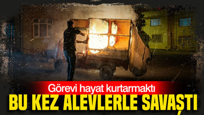 Görevi hayat kurtarmaktı: Bu kez alevlerle savaştı