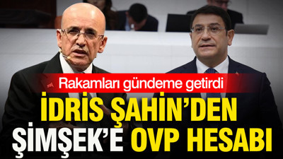 İdris Şahin’den Mehmet Şimşek’e OVP hesabı: Rakamları gündeme getirdi