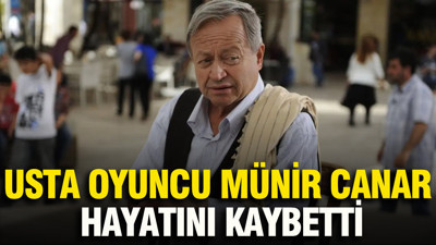 Usta oyuncu Münir Canar hayatını kaybetti