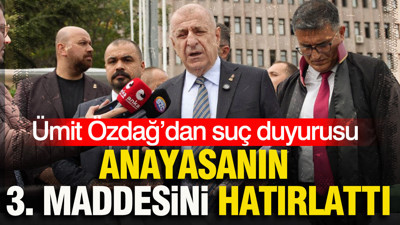 Ümit Özdağ’dan suç duyurusu: Anayasanın 3. maddesini hatırlattı