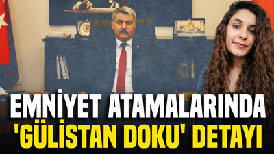 Emniyet atamalarında 'Gülistan Doku' detayı: Merkeze çekildi