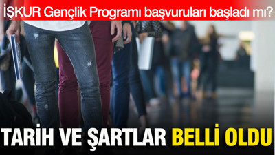 İŞKUR Gençlik Programı başvuruları başladı mı? Tarih ve şartlar belli oldu