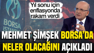Mehmet Şimşek yıl sonu enflasyonu için rakam verdi: Borsa'yı etkileyecek mi?