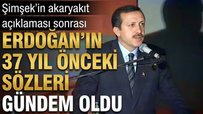Şimşek’in akaryakıt açıklaması sonrası Erdoğan’ın 37 yıl önceki sözleri gündem oldu