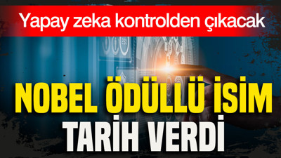 Yapay zeka kontrolden çıkacak: Nobel ödüllü isim tarih verdi