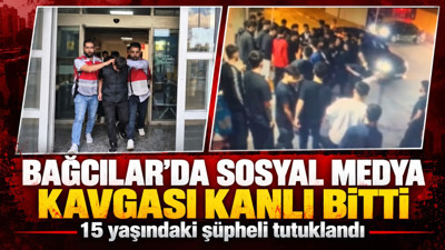Bağcılar'da sosyal medya kavgası kanlı bitti: 15 yaşındaki şüpheli tutuklandı
