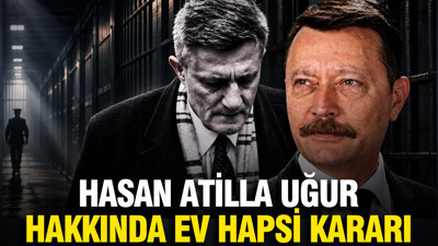Hasan Atilla Uğur hakkında ev hapsi kararı: Uğur'dan ilk açıklama