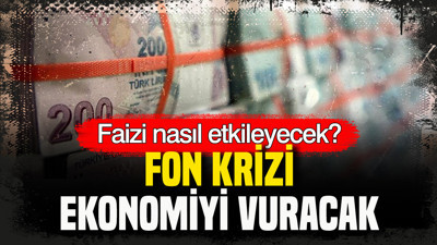 Türkiye'de fon krizi ekonomiyi vuracak, faizi etkileyecek