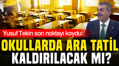 Yusuf Tekin son noktayı koydu: Okullarda ara tatil kaldırılacak mı?