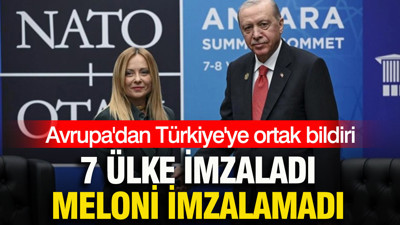 Avrupa'dan Türkiye'ye ortak bildiri: 7 ülke imzaladı, Meloni imzalamadı