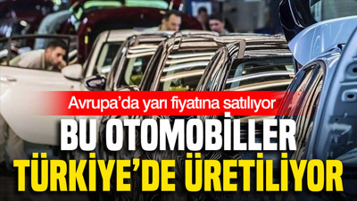 Bu otomobiller Türkiye’de üretiliyor: Avrupa’da yarı fiyatına satılıyor