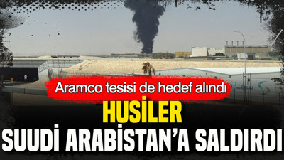 Husiler Suudi Arabistan’a saldırdı: Aramco tesisi de hedef alındı