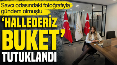 Savcı odasındaki fotoğraflarıyla gündem olmuştu: 'Hallederiz Buket' tutuklandı