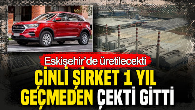 Eskişehir’de üretilecekti: Çinli şirket 1 yıl geçmeden çekip gitti