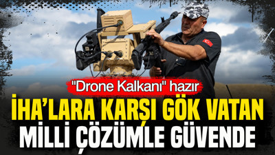 İHA’lara karşı Gök Vatan milli çözümle güvende: “Drone Kalkanı” hazır