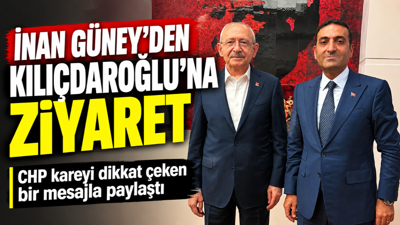 İnan Güney’den Kılıçdaroğlu’na ziyaret: CHP kareyi dikkat çeken bir mesajla paylaştı