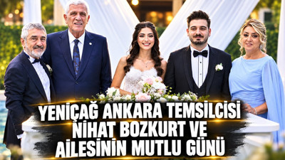 YENİCAĞ Ankara Temsilcisi Nihat Bozkurt ve ailesinin mutlu günü