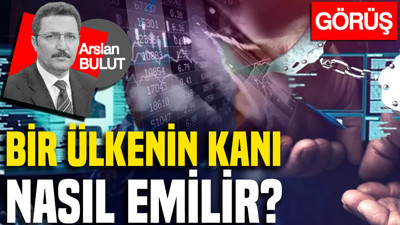 Bir ülkenin kanı nasıl emilir?