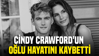 Cindy Crawford'un oğlu Presley Gerber hayatını kaybetti
