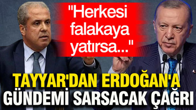 Şamil Tayyar'dan Erdoğan'a gündemi sarsacak çağrı: Herkesi falakaya yatırsa...
