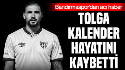 Bandırmaspor'dan acı haber: Tolga Kalender hayatını kaybetti