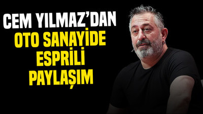 Cem Yılmaz’dan oto sanayide esprili paylaşım