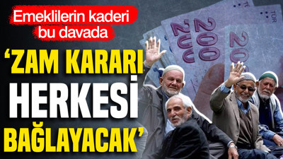 Emeklilerin kaderi bu davada: Zam kararı herkesi bağlayacak