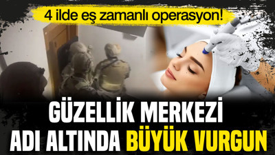 Güzellik merkezi adı altında büyük vurgun: Birçok gözaltı var