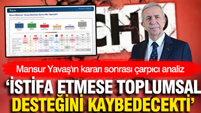 Mansur Yavaş'ın istifası sonrası çarpıcı analiz: Toplumsal desteğini kaybedecekti
