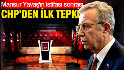 Mansur Yavaş'ın istifası sonrası CHP'den ilk tepki