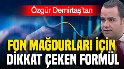 Özgür Demirtaş’tan fon mağdurları için dikkat çeken formül