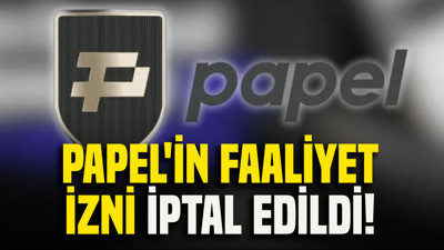 Papel'in faaliyet izni iptal edildi