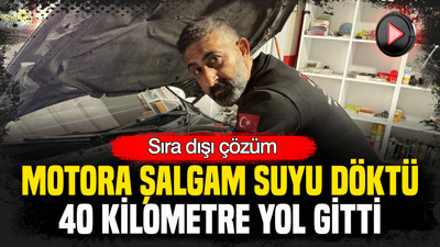 Sıra dışı çözüm: Motora şalgam suyu döktü, 40 kilometre yol gitti