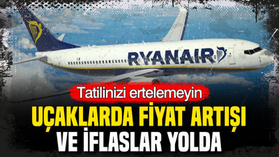 Tatilinizi ertelemeyin: Uçaklarda fiyat artışı ve iflaslar yolda