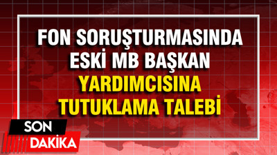 Eski Merkez Bankası Başkan Yardımcısı Erkan Kilimci'ye tutuklama talebi: Fon soruşturması